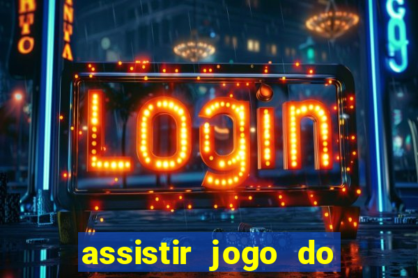 assistir jogo do flamengo ao vivo no multicanais